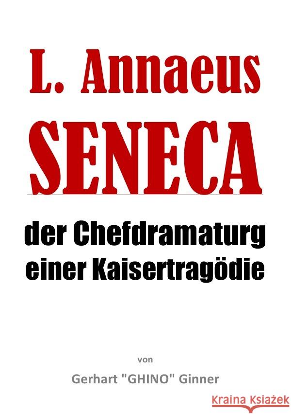 L. Annaeus Seneca : der Chefdramaturg einer Kaisertragödie ginner, gerhart 9783750292246 epubli - książka
