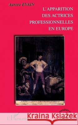 L'apparition des actrices professionnelles en Europe Evain Aurore                             9782747511858 Editions L'Harmattan - książka