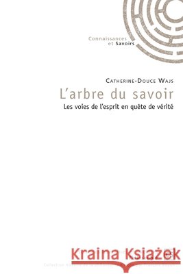 L'arbre du savoir Catherine-Douce Wajs 9782753906679 Publibook - książka