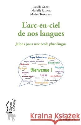 L'arc-en-ciel de nos langues: Jalons pour une école plurilingue Rispail, Marielle, Graci, Isabelle, Totozani Marine 9782343112039 Editions L'Harmattan - książka