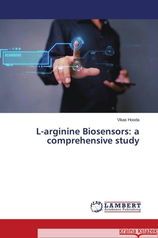 L-arginine Biosensors: a comprehensive study Hooda, Vikas 9786206750796 LAP Lambert Academic Publishing - książka