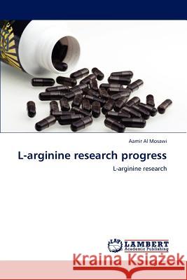 L-arginine research progress Al Mosawi, Aamir 9783848498079 LAP Lambert Academic Publishing - książka