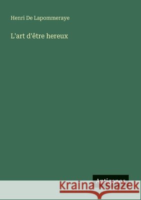 L'art d'?tre hereux Henri d 9783563036259 Antigonos Verlag - książka
