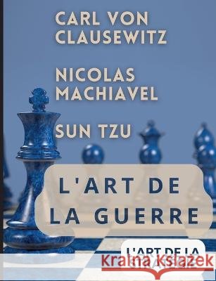 L'ART DE LA GUERRE, suivi par L'ART DE LA STRAT?GIE Nicolas Machiavel 9791041925162 Culturea - książka