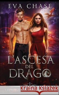L'ascesa del drago Eva Chase Literary Queens  9781998752317 Ink Spark Press - książka