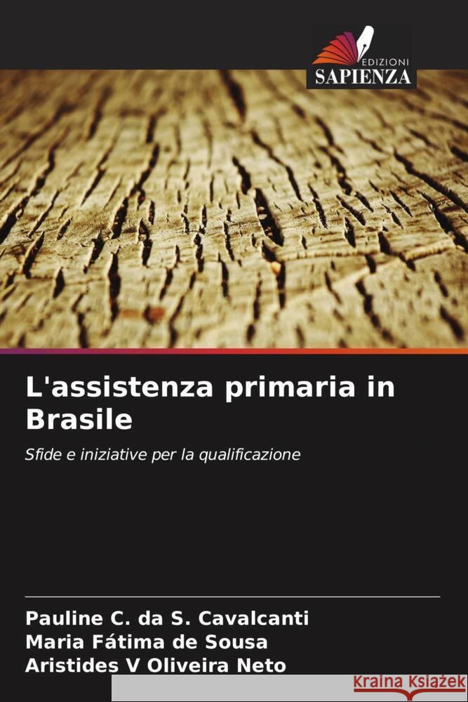 L'assistenza primaria in Brasile Cavalcanti, Pauline C. da S., Sousa, Maria Fátima de, Oliveira Neto, Aristides V 9786208269845 Edizioni Sapienza - książka