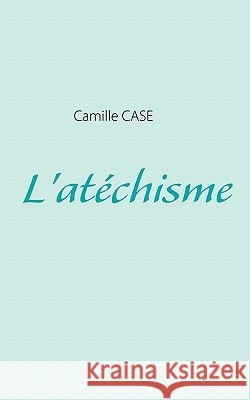 L'atéchisme Case, Camille 9782810611539 Books on Demand - książka