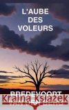 L'Aube des Voleurs Berg, Bredevoort Van Den 9798233167041 Bredevoort Van Den Berg