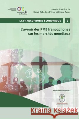 L'avenir des PME francophones sur les march?s mondiaux D?sir? Avom Herv? Agbodja 9782897997991 Amazon Digital Services LLC - Kdp - książka