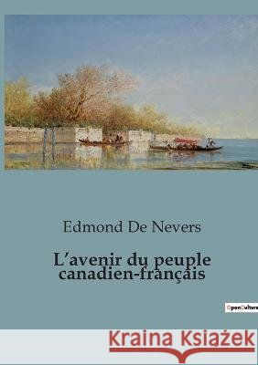 L'avenir du peuple canadien-francais Edmond De Nevers   9791041947775 Shs Editions - książka