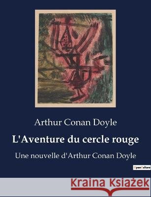 L'Aventure du cercle rouge: Une nouvelle d'Arthur Conan Doyle Sir Arthur Conan Doyle   9791041928170 Culturea - książka