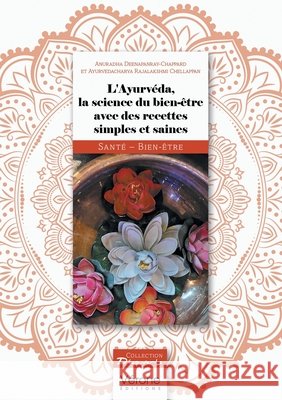 L'Ayurvéda, la science du bien-être avec des recettes simples et saines Deenapanray-Chappard, Anuradha, Chellappan, Ayurvedacharya Rajalakshmi 9791028433321 Verone Editions - książka