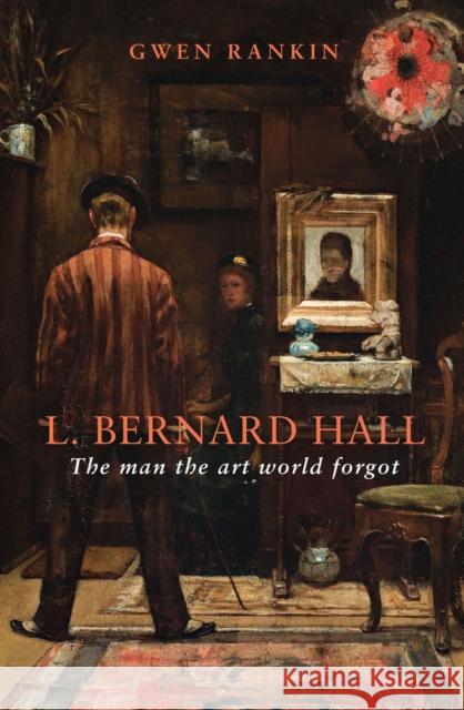 L. Bernard Hall: The Man the Art World Forgot Rankin, Gwen 9781742233581 NewSouth Publishing - książka