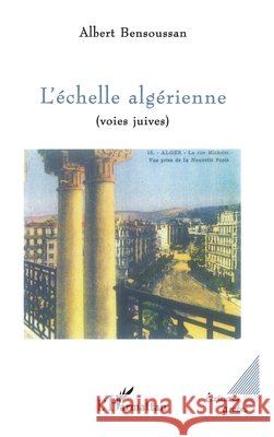 L'?CHELLE ALG?RIENNE (voies juives) Albert Bensoussan 9782747504065 Editions L'Harmattan - książka