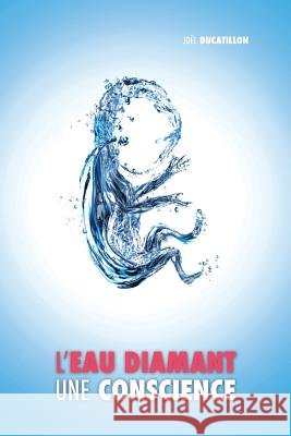 L'Eau Diamant: Une Conscience Joël Ducatillon 9781788949767 Discovery Publisher - książka