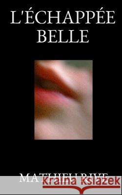 L'échappée belle Rive, Mathieu 9781514378007 Createspace - książka