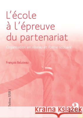 L'école à l'épreuve du partenariat: Organisation en réseau et partenariat Baluteau, François 9782806103338 Academia - książka