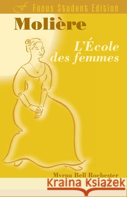 L'Ecole des femmes Myrna Bell Rochester Eileen M. Angelini 9781585101542 Focus Publishing/R. Pullins Company - książka
