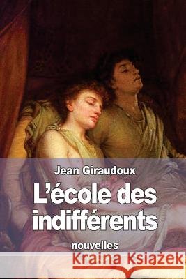 L'école des indifférents Giraudoux, Jean 9781512347883 Createspace - książka