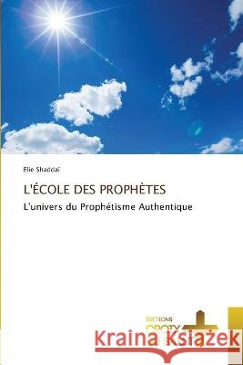 L'Ecole Des Prophetes Elie Shaddai   9786203846072 International Book Market Service Ltd - książka