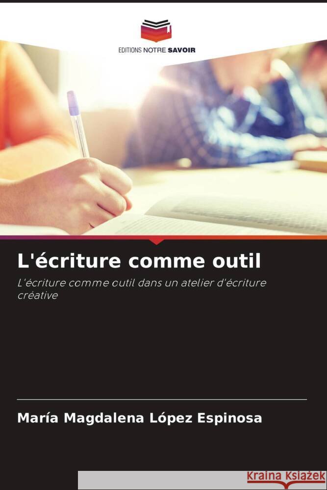 L'écriture comme outil López Espinosa, María Magdalena 9786205228388 Editions Notre Savoir - książka