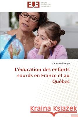 L'Éducation Des Enfants Sourds En France Et Au Québec Mougin-C 9783841740908 Editions Universitaires Europeennes - książka