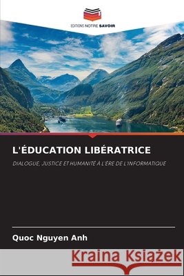 L'ÉDUCATION LIBÉRATRICE Nguyen Anh, Quoc 9786209307393 Editions Notre Savoir - książka