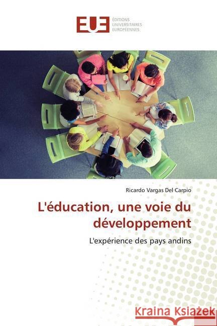L'éducation, une voie du développement : L'expérience des pays andins Vargas Del Carpio, Ricardo 9786139516711 Éditions universitaires européennes - książka