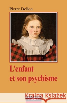 L'enfant et son psychisme Pierre Delion 9782100704187 Dunod - książka