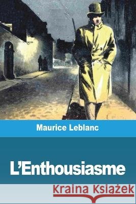 L'Enthousiasme Maurice LeBlanc   9783988810533 Prodinnova - książka