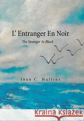 L' Entranger En Noir: The Stranger in Black Joan C Mullins 9781664149274 Xlibris Us - książka