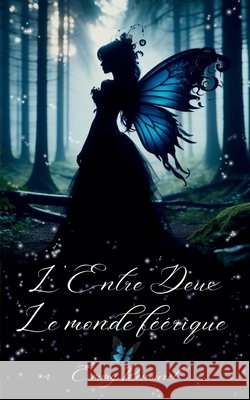 L'entre deux: Le monde f?erique Emmy Rencurel 9782959095771 Emmy Rencurel - książka