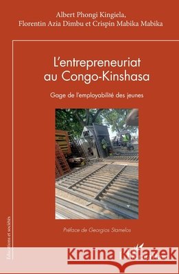 L'entrepreneuriat au Congo-Kinshasa: Gage de l'employabilit? des jeunes Albert Phong Florentin Azi Crispin Mabik 9782336507736 Editions L'Harmattan - książka