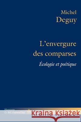 L'envergure des comparses: Ecologie et po?tique Michel Deguy 9782705694999 Hermann - książka