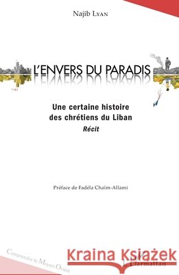 L'envers du paradis: Une certaine histoire des chrétiens du Liban Récit Lyan Najib 9782343135151 Editions L'Harmattan - książka