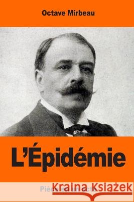 L'Épidémie Mirbeau, Octave 9781544129976 Createspace Independent Publishing Platform - książka