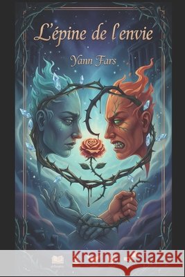 L'Épine de l'Envie: Essai philosophique sur la Jalousie Fars, Yann 9798248724659 Independently Published - książka