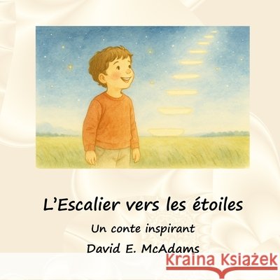 L'Escalier vers les ?toiles: Un conte inspirant David E. McAdams 9781632706409 Life Is a Story Problem LLC - książka