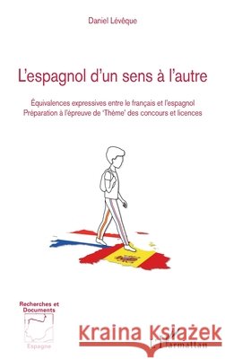L'espagnol d'un sens à l'autre: Équivalences expressives entre le français et l'espagnol Préparation à l'épreuve de 'Thème' des concours et licences Leveque, Daniel 9782343203782 Editions L'Harmattan - książka