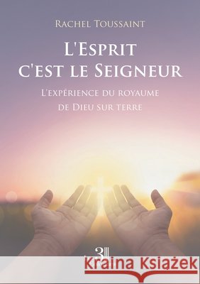 L'Esprit c'est le Seigneur: L'expérience du royaume de Dieu sur terre Toussaint, Rachel 9791040623625 Les Trois Colonnes - książka