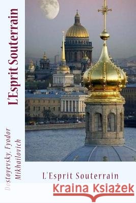 L'Esprit Souterrain Dostoyevsky Fyodo E. Halperine Ch Morice 9781544770864 Createspace Independent Publishing Platform - książka