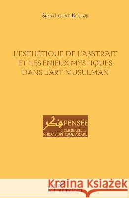 L'esth?tique de l'abstrait et les enjeux mystiques dans l'art musulman Sarra Louati 9782343070131 Editions L'Harmattan - książka