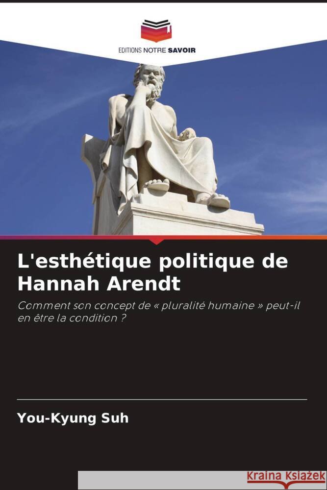 L'esth?tique politique de Hannah Arendt You-Kyung Suh 9786207959846 Editions Notre Savoir - książka