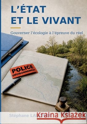 L'État et le vivant: Gouverner l'écologie à l'épreuve du réel Laucher, Stéphane 9782322651979 Bod - Books on Demand - książka
