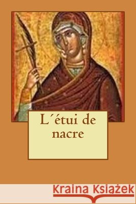 L´étui de nacre Longa, Alba, France, Anatole 9781514817902 Createspace Independent Publishing Platform - książka