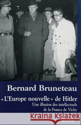 L'Europe nouvelle de Hitler: Une illusion des intellectuels de la France de Vichy Bernard Bruneteau 9782268045047 Editions Du Rocher - książka