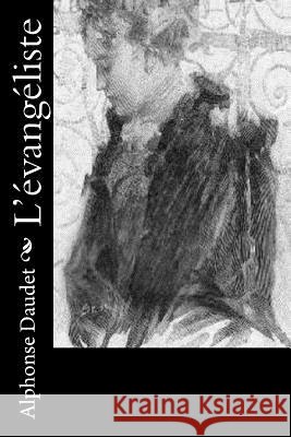 L'évangéliste Daudet, Alphonse 9781530048298 Createspace Independent Publishing Platform - książka