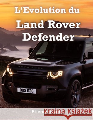 L'Évolution du Land Rover Defender Etienne Psaila 9798327997653 Independently Published - książka