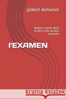 L'Examen: Destins Crois Gilbert Duhamel 9781983233531 Independently Published - książka