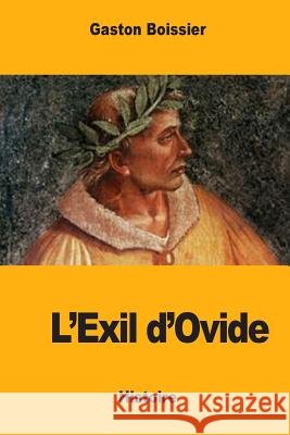 L'Exil d'Ovide Boissier, Gaston 9781545591086 Createspace Independent Publishing Platform - książka